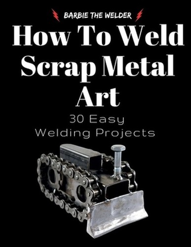 How weld scrap metal art - to,